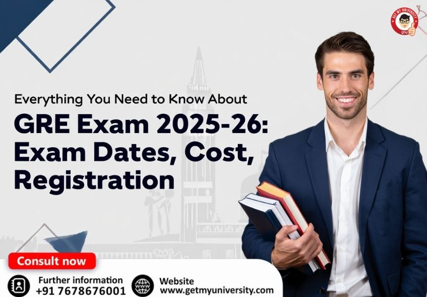 Everything You Need to Know About GRE Exam 2025-26: Exam Dates, Cost, Registration
